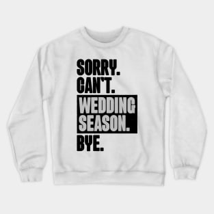 Sorry Can't Wedding Season Bye Wedding Planner Crewneck Sweatshirt